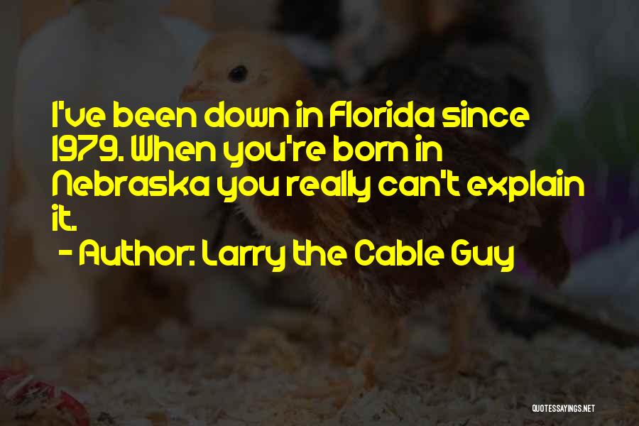 When You're Born Quotes By Larry The Cable Guy