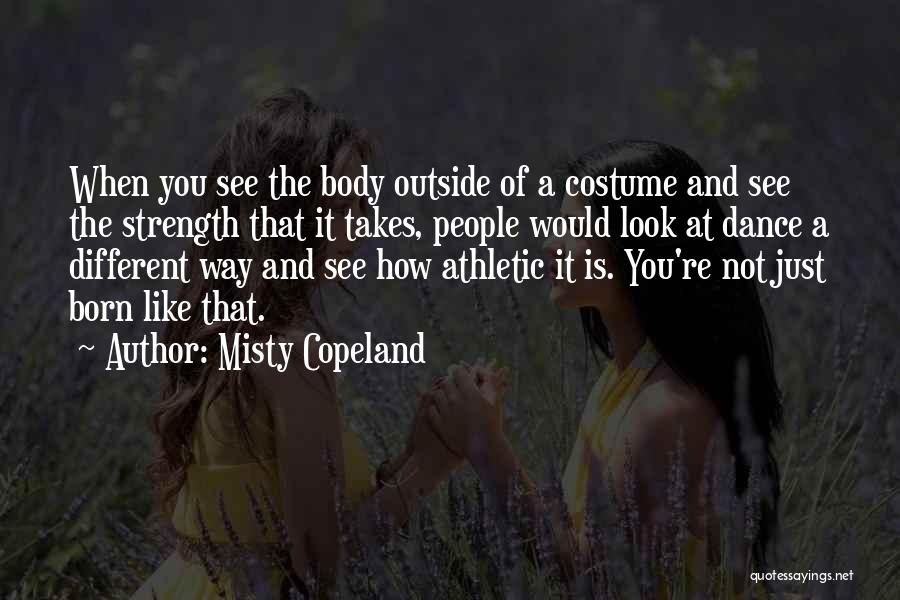 When You're Born Quotes By Misty Copeland