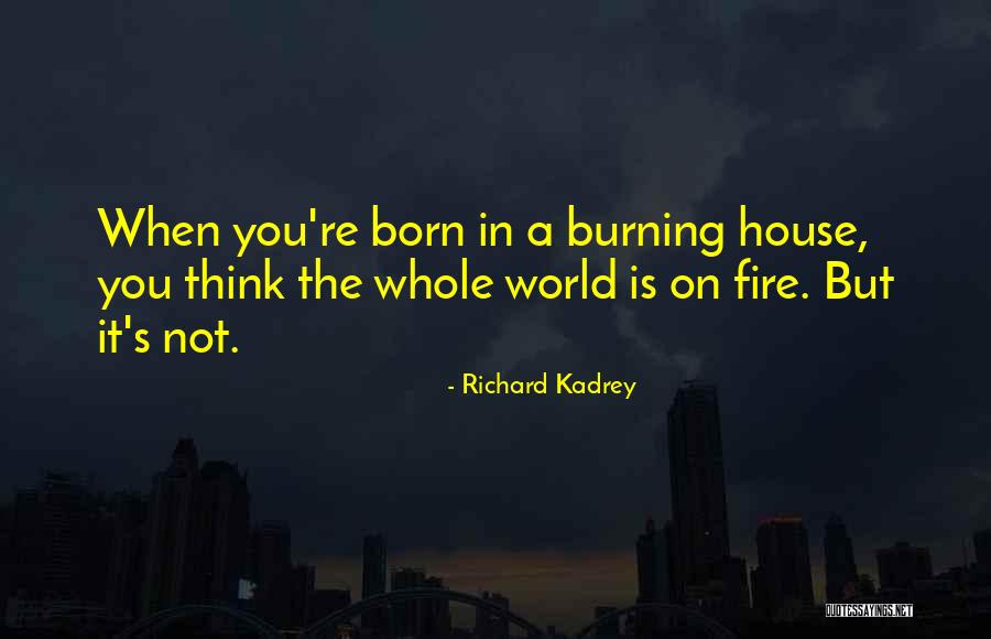 When You're Born Quotes By Richard Kadrey