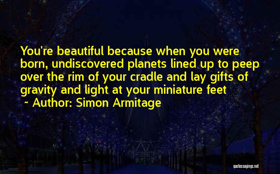 When You're Born Quotes By Simon Armitage