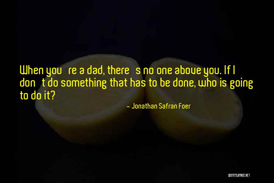 When You're Done You're Done Quotes By Jonathan Safran Foer When You're Done You're Done Quotes By Jonathan Safran Foer