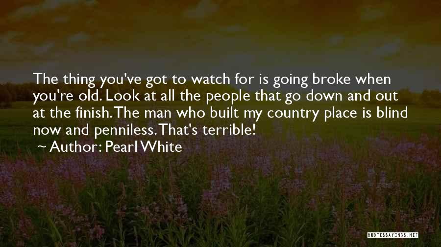 When You're Down And Out Quotes By Pearl White