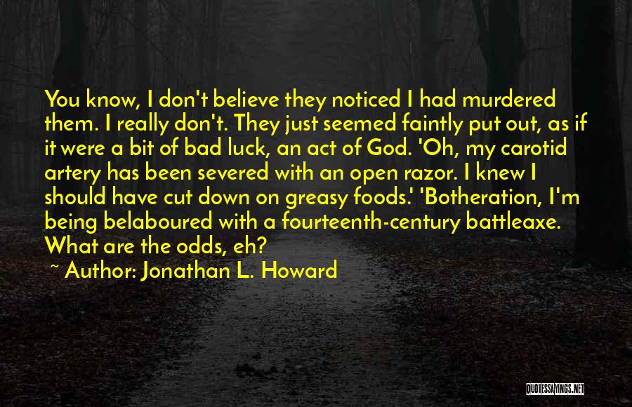 When You're Down On Your Luck Quotes By Jonathan L. Howard