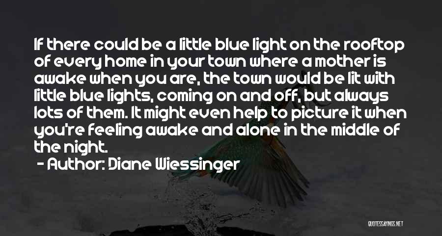 When You're Feeling Alone Quotes By Diane Wiessinger