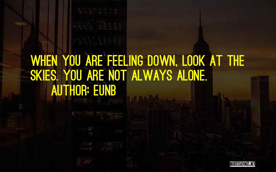 When You're Feeling Alone Quotes By EunB