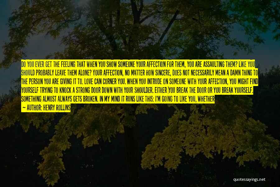 When You're Feeling Alone Quotes By Henry Rollins