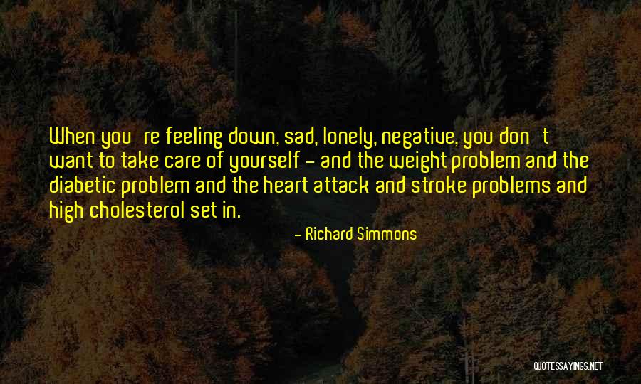 When You're Feeling Down Quotes By Richard Simmons When You're Feeling Down Quotes By Richard Simmons