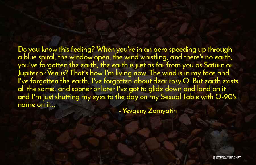 When You're Feeling Down Quotes By Yevgeny Zamyatin When You're Feeling Down Quotes By Yevgeny Zamyatin