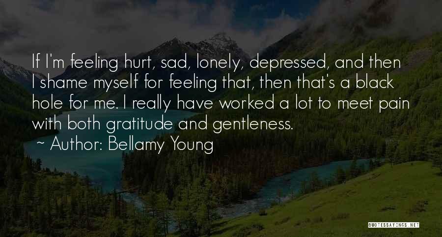 When You're Feeling Sad And Lonely Quotes By Bellamy Young