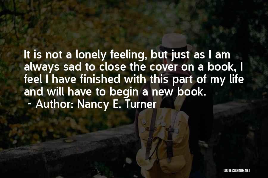 When You're Feeling Sad And Lonely Quotes By Nancy E. Turner