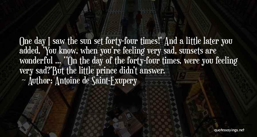 When You're Feeling Sad Quotes By Antoine De Saint-Exupery
