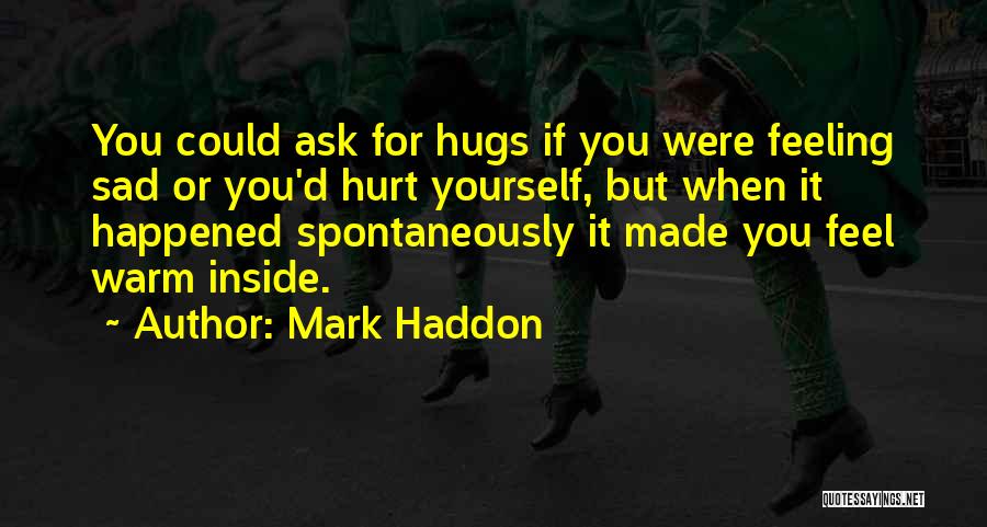 When You're Feeling Sad Quotes By Mark Haddon