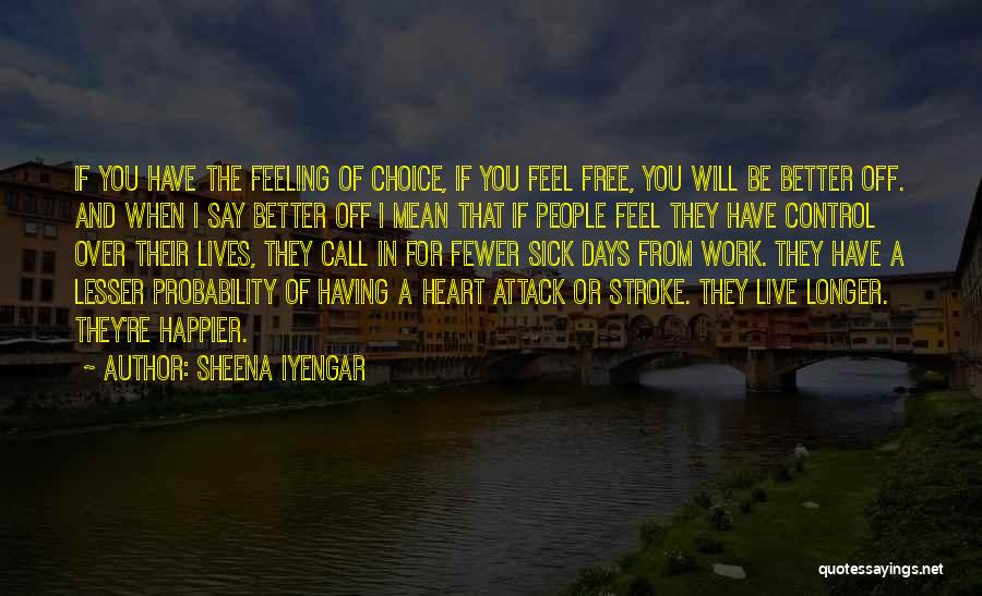 When You're Feeling Sick Quotes By Sheena Iyengar