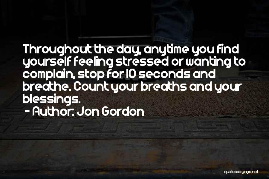 When You're Feeling Stressed Quotes By Jon Gordon