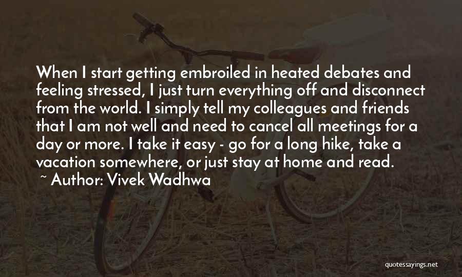 When You're Feeling Stressed Quotes By Vivek Wadhwa