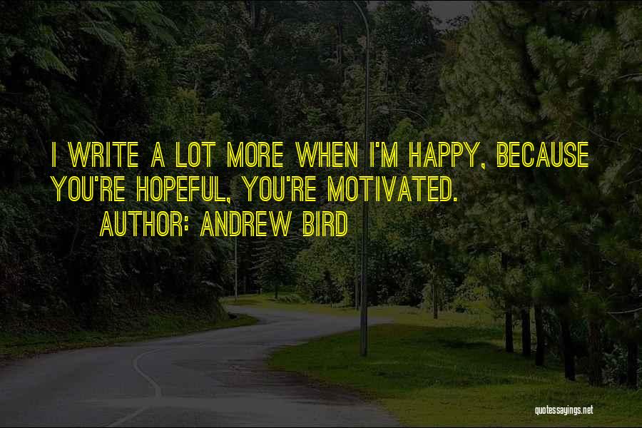 When You're Happy Quotes By Andrew Bird
