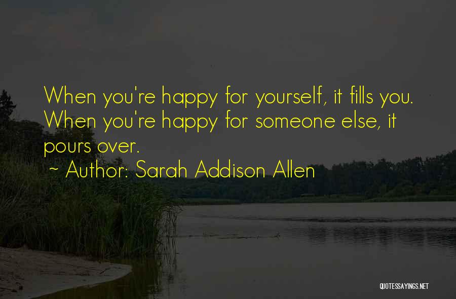 When You're Happy Quotes By Sarah Addison Allen