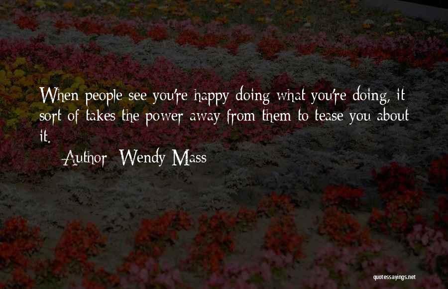 When You're Happy Quotes By Wendy Mass