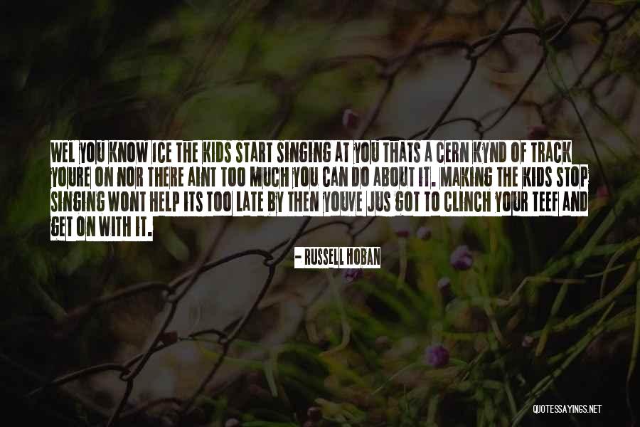 When Youre Quotes By Russell Hoban When Youre Quotes By Russell Hoban
