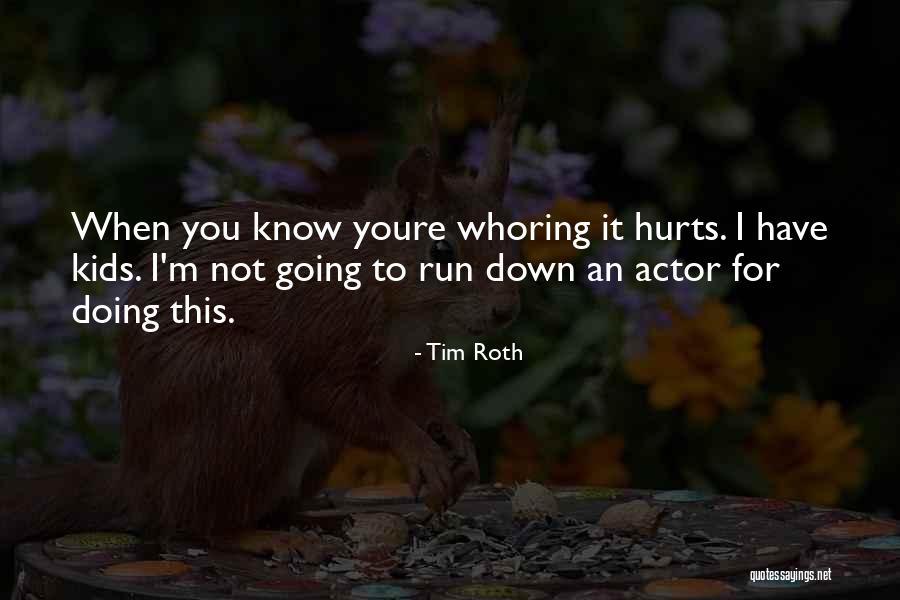 When Youre Quotes By Tim Roth When Youre Quotes By Tim Roth