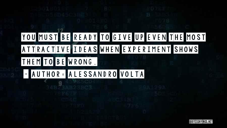 When You're Ready To Give Up Quotes By Alessandro Volta