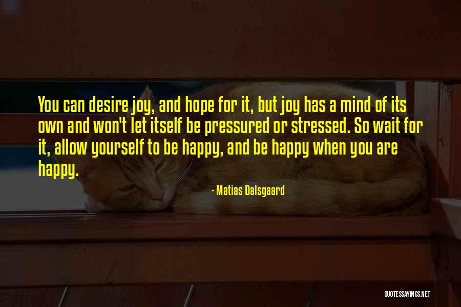 When You're Stressed Quotes By Matias Dalsgaard When You're Stressed Quotes By Matias Dalsgaard