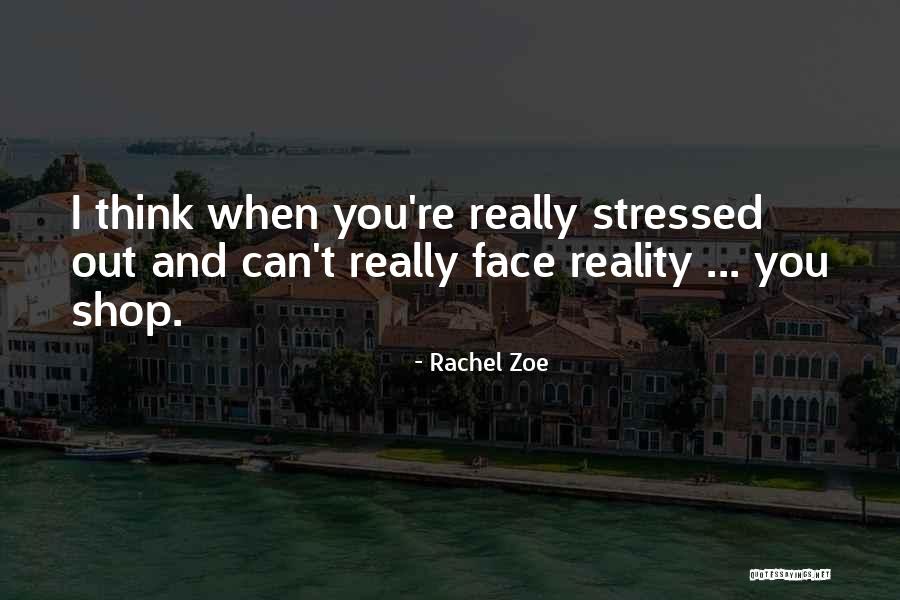 When You're Stressed Quotes By Rachel Zoe When You're Stressed Quotes By Rachel Zoe