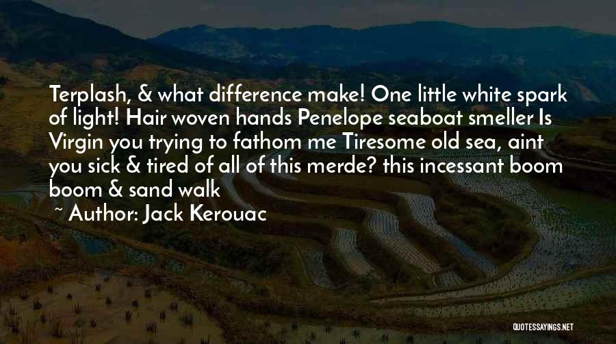 When You're Tired Of Trying Quotes By Jack Kerouac