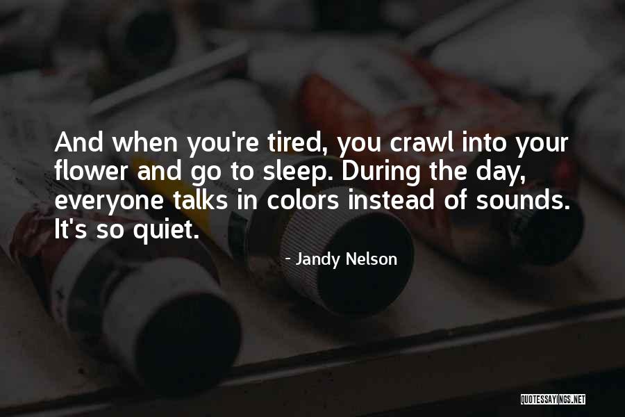 When You're Tired Quotes By Jandy Nelson When You're Tired Quotes By Jandy Nelson