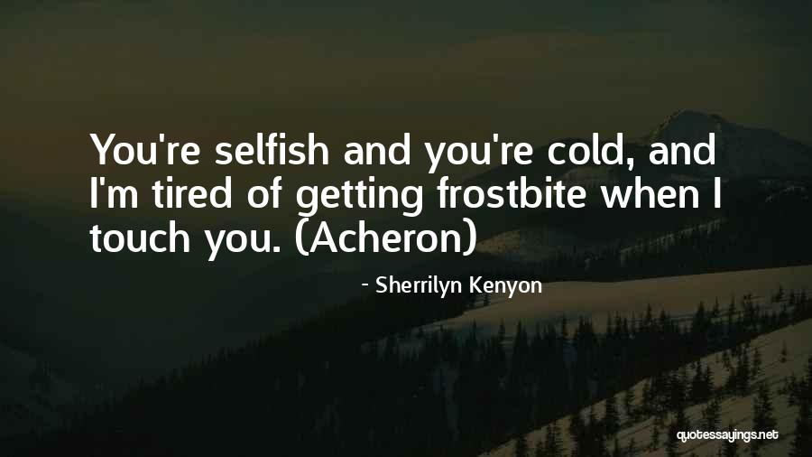 When You're Tired Quotes By Sherrilyn Kenyon When You're Tired Quotes By Sherrilyn Kenyon