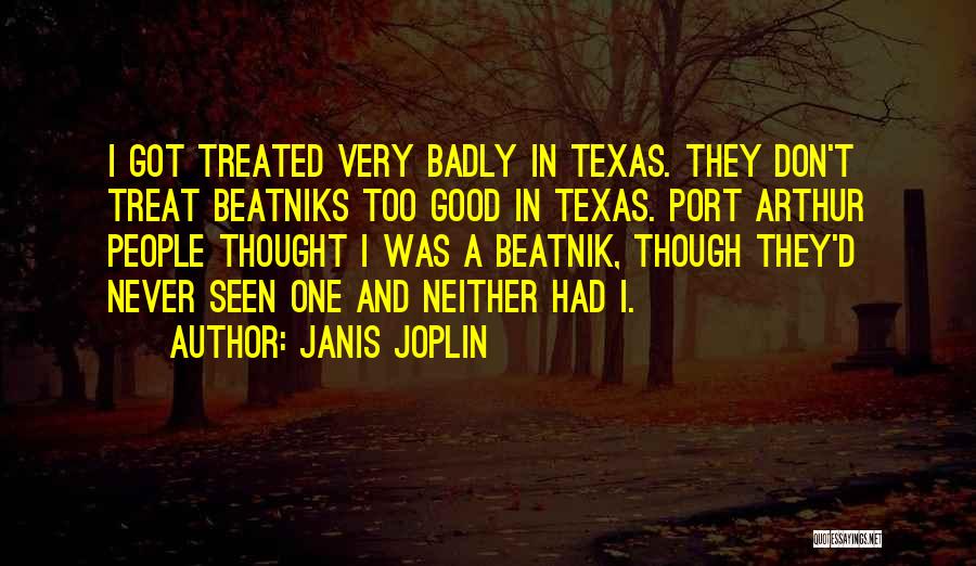 When You're Treated Badly Quotes By Janis Joplin