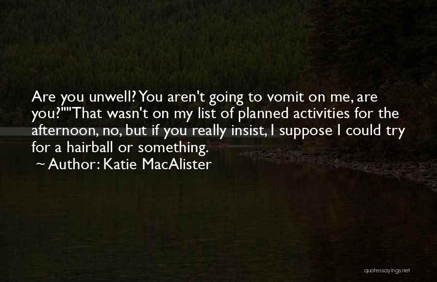 When You're Unwell Quotes By Katie MacAlister