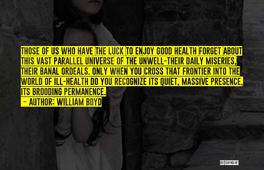 When You're Unwell Quotes By William Boyd