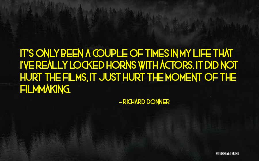 When You've Been Hurt So Many Times Quotes By Richard Donner