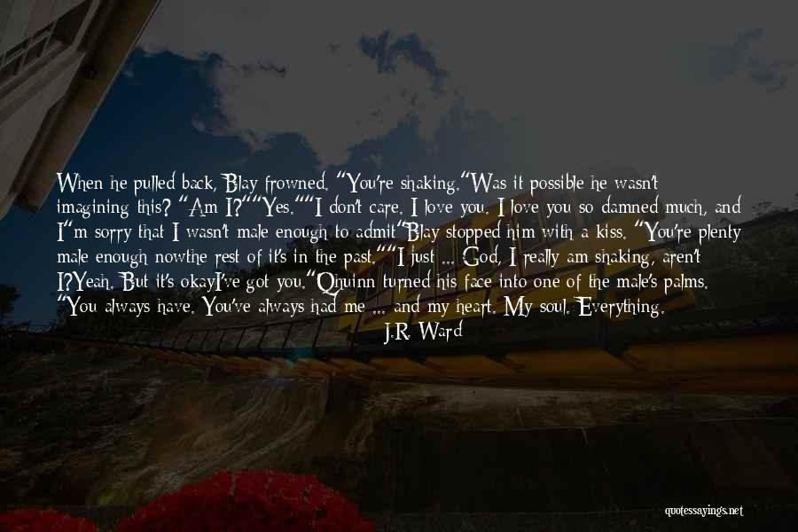 When You've Just Had Enough Quotes By J.R. Ward When You've Just Had Enough Quotes By J.R. Ward