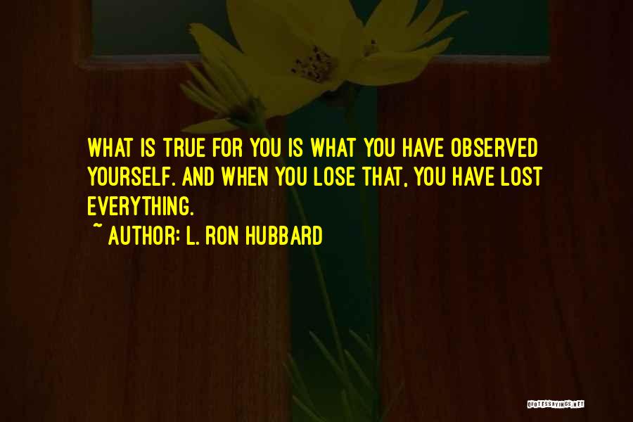 When You've Lost Everything Quotes By L. Ron Hubbard