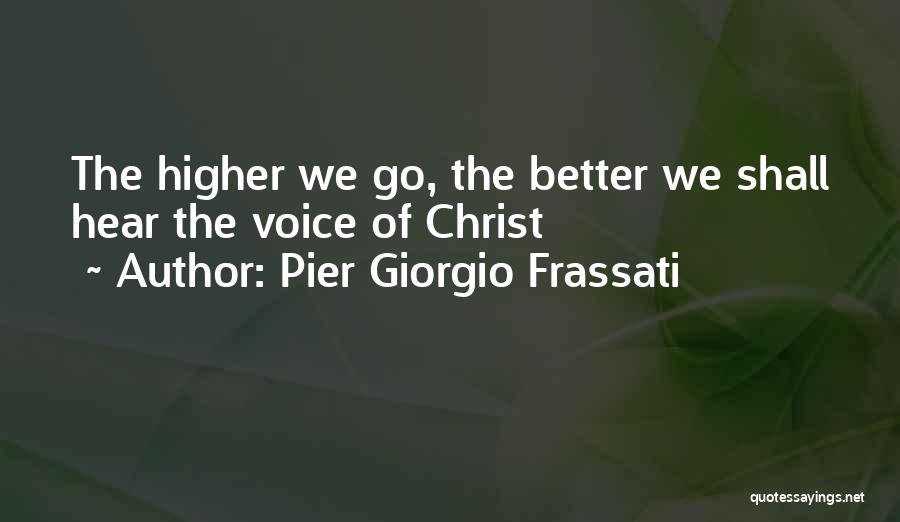 Whenever I Hear Your Voice Quotes By Pier Giorgio Frassati