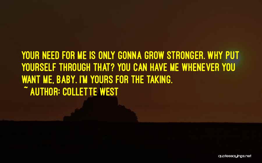 Whenever I Need You Quotes By Collette West