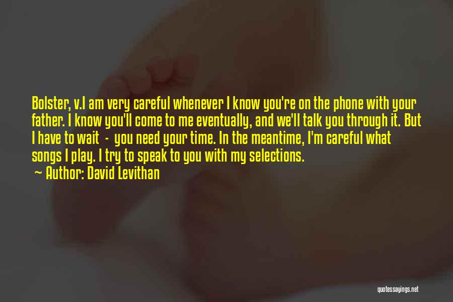 Whenever I Need You Quotes By David Levithan