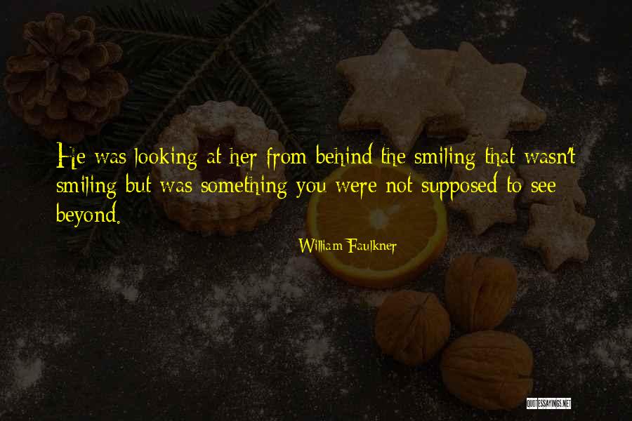 Whenever I See Your Smiling Quotes By William Faulkner Whenever I See Your Smiling Quotes By William Faulkner