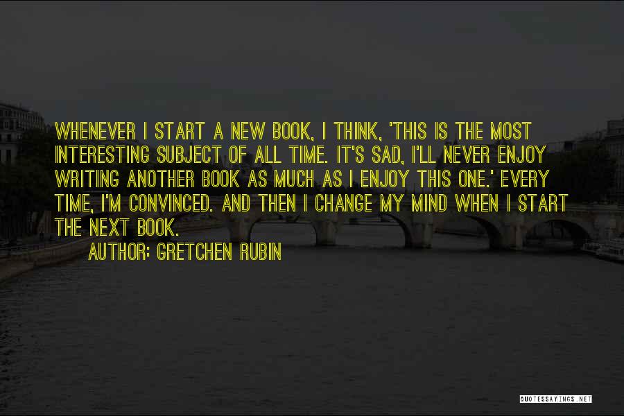 Whenever I'm Sad Quotes By Gretchen Rubin