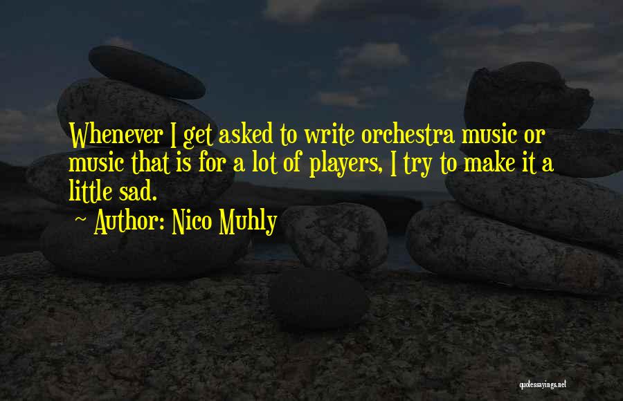 Whenever I'm Sad Quotes By Nico Muhly