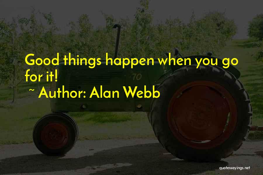 Whenever Something Good Happens Quotes By Alan Webb