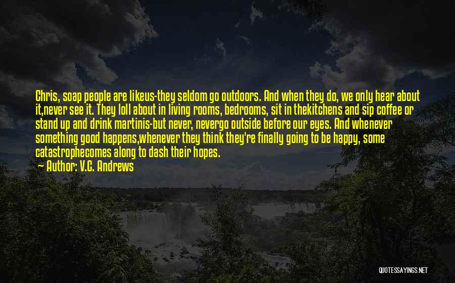 Whenever Something Good Happens Quotes By V.C. Andrews