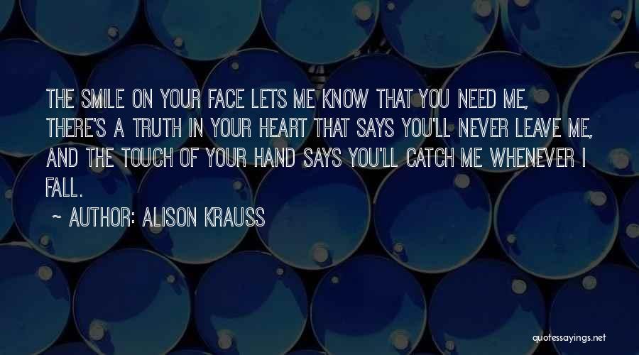Whenever You Fall Quotes By Alison Krauss
