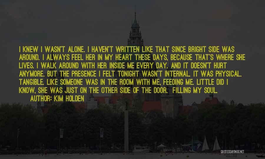 Whenever You Feel Alone Quotes By Kim Holden