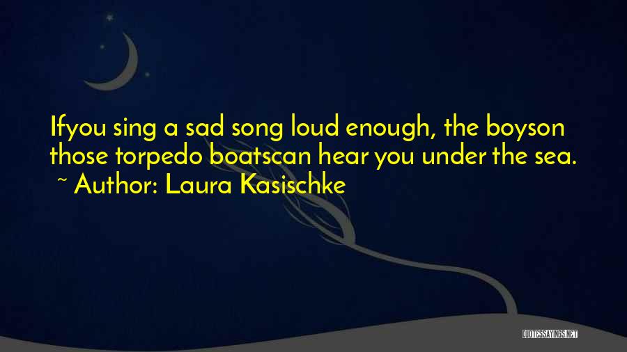 Whenever You're Sad Quotes By Laura Kasischke