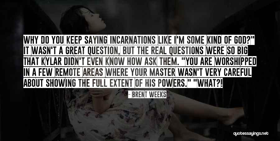 Where Are You God Quotes By Brent Weeks Where Are You God Quotes By Brent Weeks