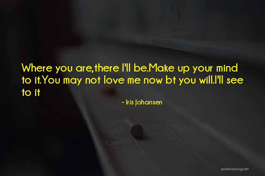 Where Are You Now Love Quotes By Iris Johansen