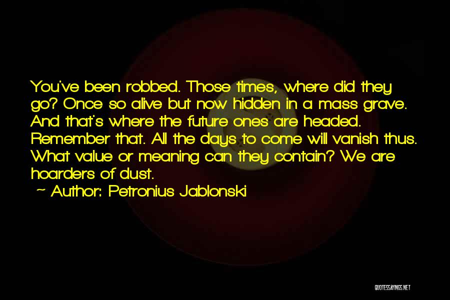 Where Are You Now Quotes By Petronius Jablonski